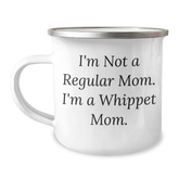 Whippet Dog Mom Gifts - Funny Camping Mug for Dad, Unique Father's Day Unique Gifts from Mom, 'I'm Not A Regular Mom. I'm A Whippet Mom.' - Image 1